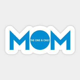 Mom the one & only Sticker